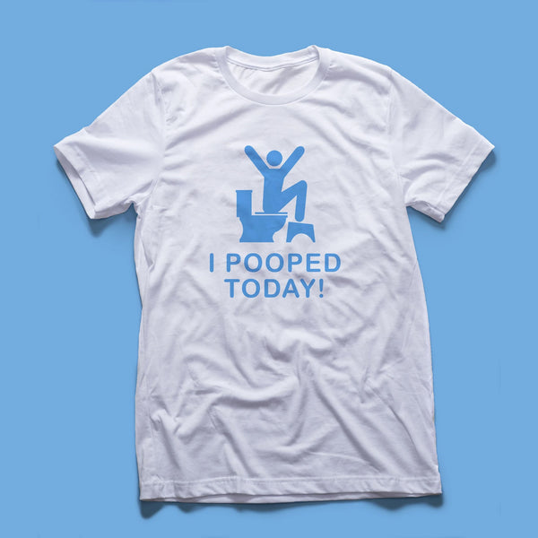 I Pooped Today™ T-Shirt